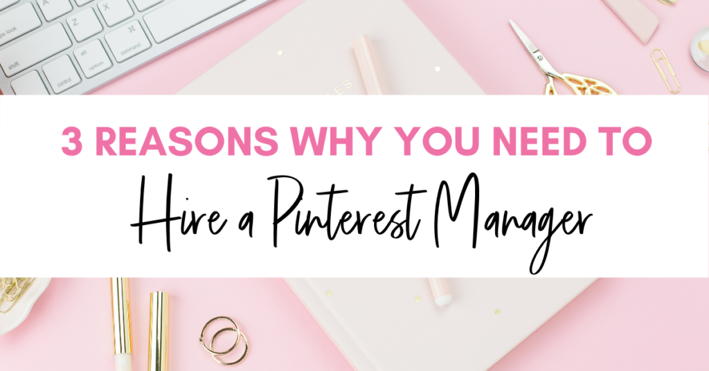 3 Reasons Why You Need to Hire a Pinterest Manager