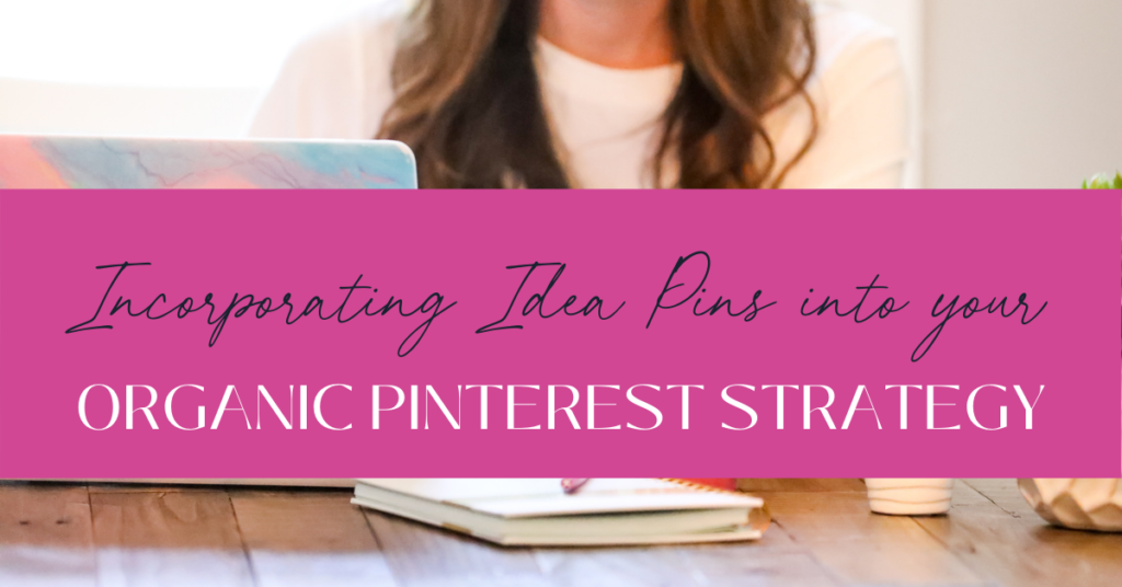 Incorporating idea pins into your Organic Pinterest strategy