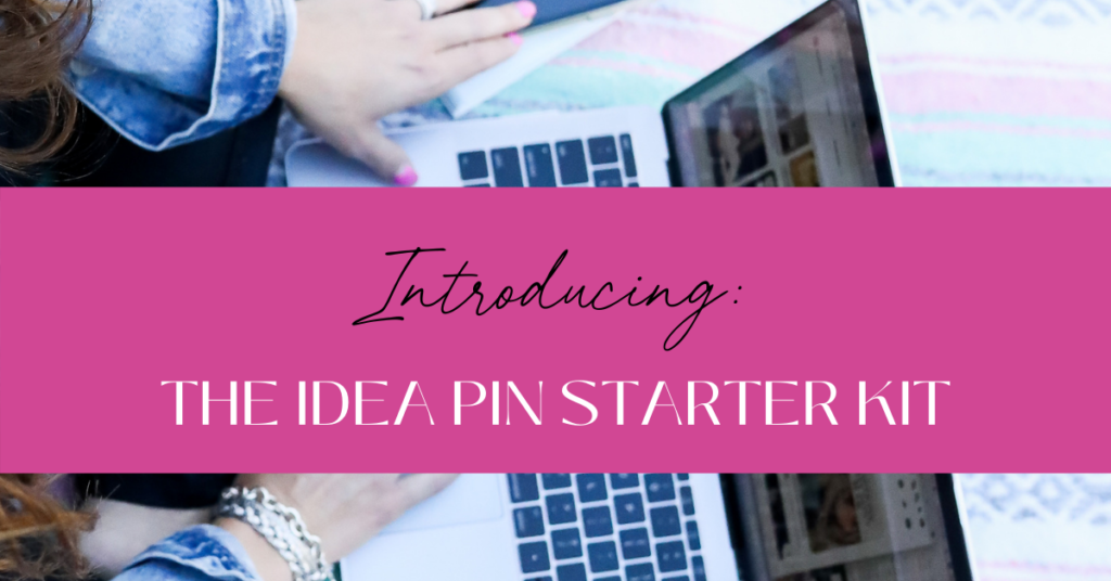 Introducing: The Idea Pin Starter Kit