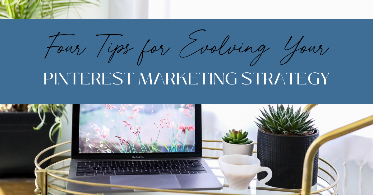 4 Tips For Evolving Your Pinterest Marketing Strategy (and Some ...