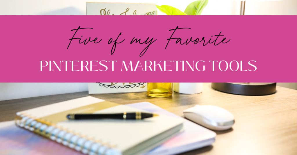 Five of My Favorite Pinterest Marketing Tools