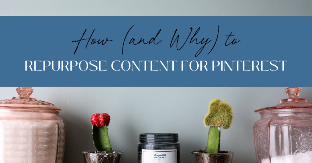 How (and Why) to Repurpose Content for Pinterest