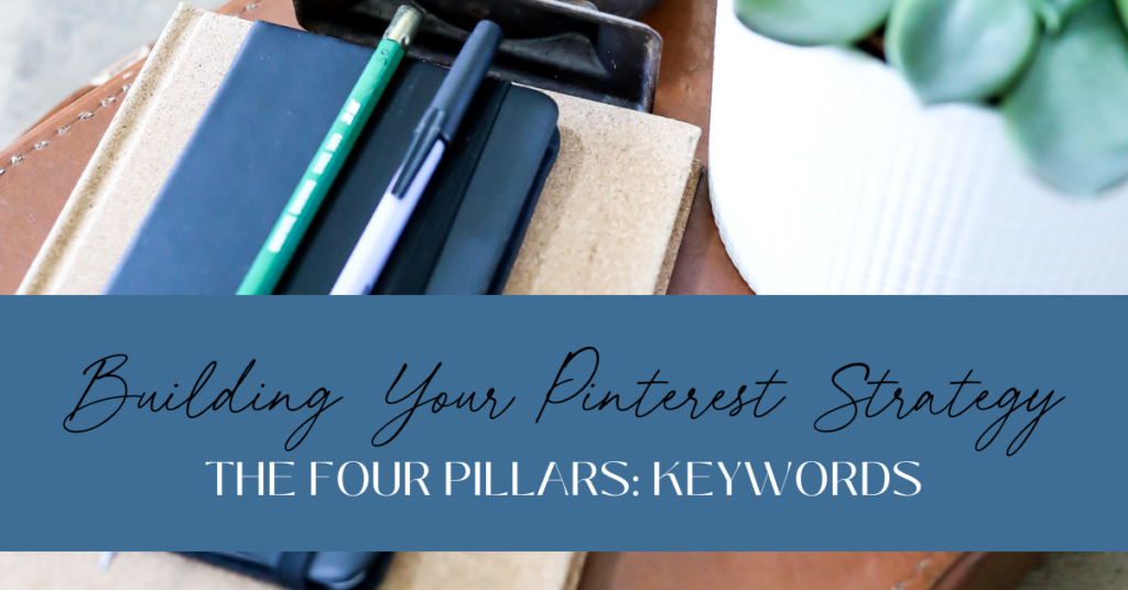 Building Your Pinterest Strategy The Four Pillars: Keywords