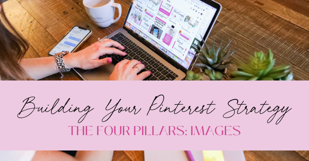 Building Your Pinterest Strategy The Four Pillars: Images