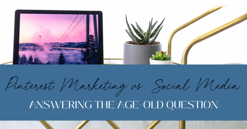 Pinterest Marketing vs. Social Media Answering the Age-Old Question