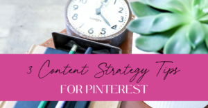 3 Content Strategy Tips for Pinterest