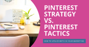 Pinterest Strategy v. Pinterest Tactics