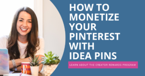 How to Monetize Your Pinterest with Idea Pins Creator Rewards Program