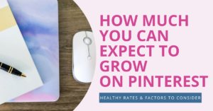 How much you can expect to grow on Pinterest