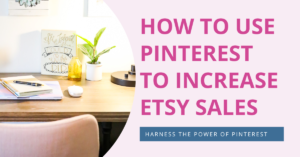 How to Use Pinterest to Increase Etsy Sales in 2023 desk in an office