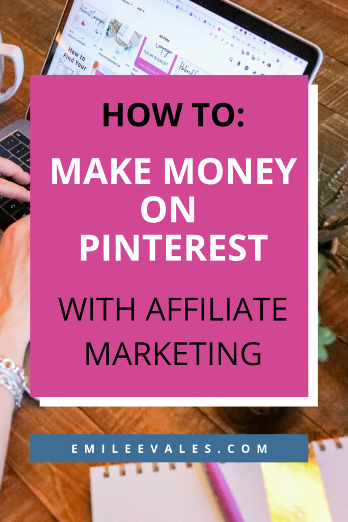 how to make money on Pinterest with affiliate marketing emileevales.com background of woman working on a laptop